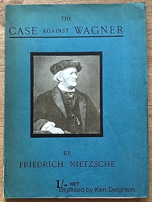 Bild des Verkufers fr I : The Case Against Wagner II : Nietzsche Contra Wagner III : Selected Aphorisms. SCARCE zum Verkauf von Deightons