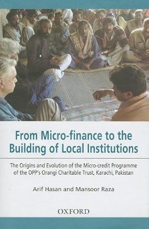 Imagen del vendedor de From Micro-finance to the Building of Local Institutions: The Evolution of Micro-credit Programme of the OPP's Orangi Charitable Trust, Karachi, Pakistan a la venta por Bellwetherbooks