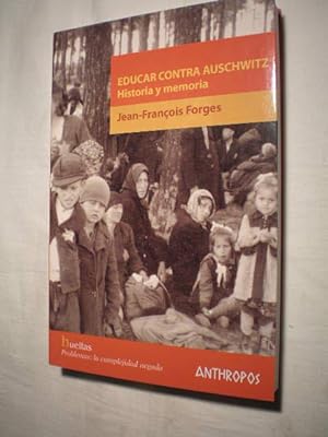 Educar contra Auschwitz. Historia y memoria