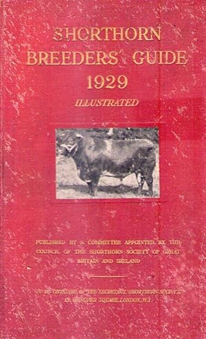 SHORTHORN BREEDER'S GUIDE 1929. Illustrated with a short history of the breed and its capabilitie...