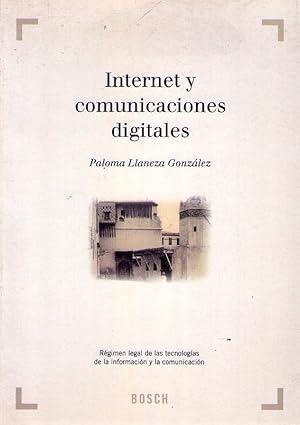 INTERNET Y COMUNICACIONES DIGITALES. Régimen legal de las tecnologías de la información y la comu...