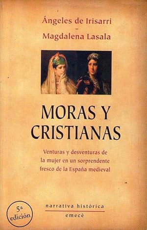 Imagen del vendedor de MORAS Y CRISTIANAS. (Venturas y desventuras de la mujer en un sorprendente fresco de la Espaa medieval) a la venta por Buenos Aires Libros