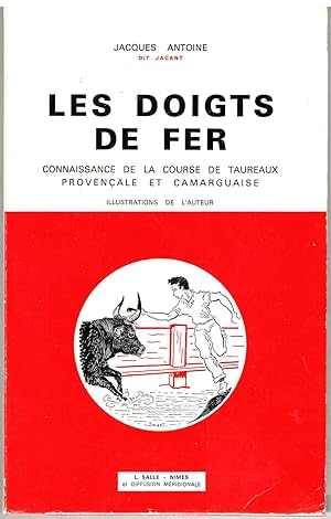 Les doigts de fer. Connaissance de la course de taureaux provençale et camarguaise