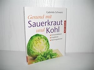 Bild des Verkufers fr Gesund mit Sauerkraut und Kohl: Immunstrkend - Entgiftend - Darmregulierend. zum Verkauf von buecheria, Einzelunternehmen