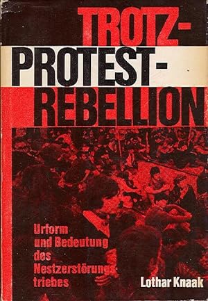 Imagen del vendedor de Trotz - Protest - Rebellion - Urform Und Bedeutung Des Nestzerstrungstriebes. a la venta por Auf Buchfhlung