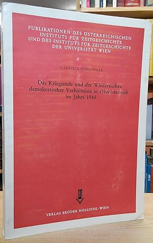 Seller image for Das Kriegsende und der Wiederaufbau demokratischer Verhltnisse in Obersterreich im Jahre 1945 for sale by Stephen Peterson, Bookseller