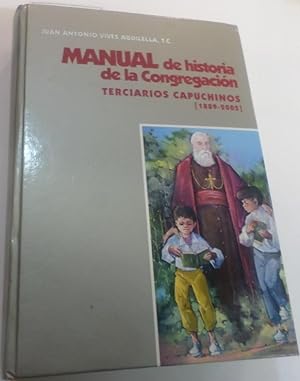Seller image for MANUAL DE HISTORIA DE LA CONGREGACION Terciarios Capuchinos (1889-2002) for sale by Librera Hijazo