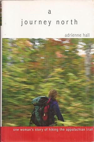 A Journey North: One Woman's Story of Hiking the Appalachian Trail