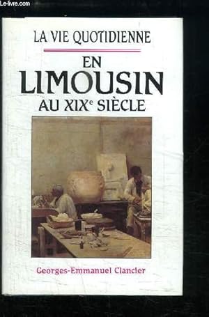 Imagen del vendedor de La vie quotidienne en Limousin, au XIXe sicle. a la venta por Le-Livre