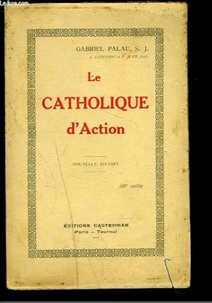 Imagen del vendedor de LA CATHOLIQUE D'ACTION a la venta por Le-Livre