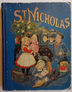 St. Nicholas: The Good Old Saint and the Friends Whom He Loves: A Visit To Storyland. Enriched wi...