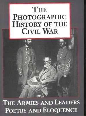 Imagen del vendedor de The photographic history of the Civil War : complete and unabridged ; Volume 5. Poetry and eloquence of Blue and Gray. Armies and leaders. Index. a la venta por Joseph Valles - Books