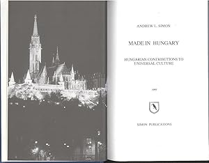 Bild des Verkufers fr Made in Hungary : Hungarian contributions to universal culture. [Milestones of progress; The arts; History; The social sciences; Mathematical & natural sciences; Engineering; Geosciences; Medicine; Nobel Prize laureates; Sports] zum Verkauf von Joseph Valles - Books