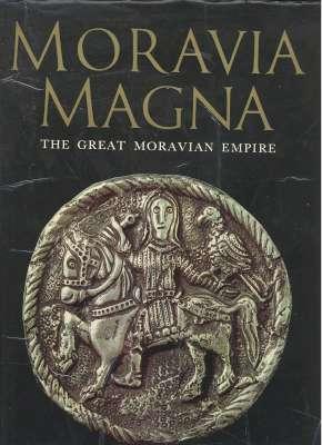 Image du vendeur pour Moravia Magna : The Great Moravian Empire, Its Art and Times. [Vel'k Morava] [Art of te Pontic Steppe; Middle Danube Bronzes; Development of the Moravian Style; Great Moravian Synthesis; The Slavs in the Sixth Century] mis en vente par Joseph Valles - Books