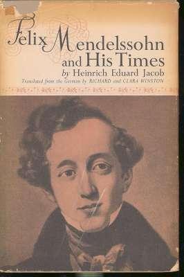 Seller image for Felix Mendelssohn and his times. [Grandfather Moses Mendelssohn; Loyalties; Zelter; The Octet; Wedding of Camacho; Flight from Opera; Bach & the Romantics; Friendship of Schumann; Parting with Goethe; Biedermeier; Cecile; Fanny & Wilhelm; etc] for sale by Joseph Valles - Books