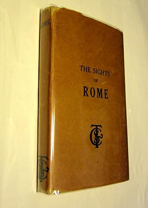The sights of Rome: Cook's handbook for the short-time visitor to Rome. With map, 2 plans, and 41...