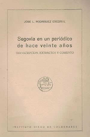 Imagen del vendedor de SEGOVIA EN UN PERIDICO DE HACE VEINTE AOS. TRANSCRIPCIN, EXTRACTO Y COMENTO. a la venta por Librera Torren de Rueda