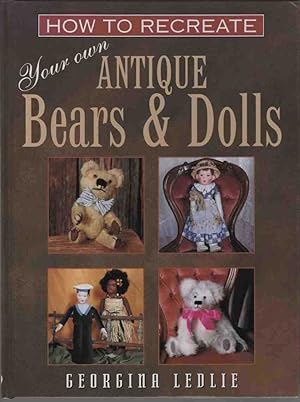 Bild des Verkufers fr HOW TO RECREATE YOUR OWN ANTIQUE BEARS AND DOLLS zum Verkauf von M. & A. Simper Bookbinders & Booksellers