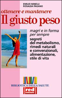 Immagine del venditore per Ottenere e mantenere il giusto peso. Segreti del metabolismo, rimedi naturali e convenzionali, alimentazione, stile di vita. venduto da FIRENZELIBRI SRL