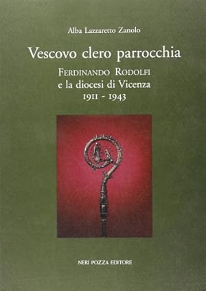 Bild des Verkufers fr Vescovo Clero Parrocchia. ferdinando Rodolfi e la Diocesi di Vicenza 1911-1943. zum Verkauf von FIRENZELIBRI SRL