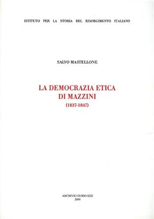Imagen del vendedor de La democrazia etica di Mazzini 1837-1847. a la venta por FIRENZELIBRI SRL