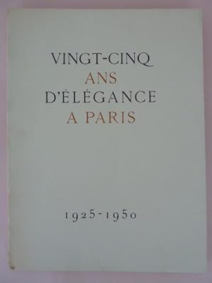 Vingt-Cinq Ans D'Elegance A Paris 1925 - 1950