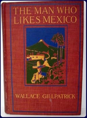 Immagine del venditore per THE MAN WHO LIKES MEXICO. The Spirited chronicle of adventurous wanderings in Mexican highways and byways. Illus. with photographs. venduto da Parnassus Book Service, Inc