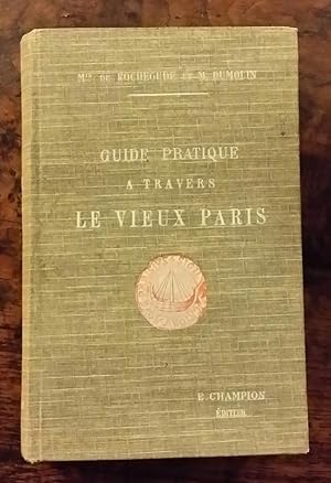 Imagen del vendedor de Guide pratique  travers le vieux Paris - Nouvelle dition entirement refondue avec 60 croquis. a la venta por AHA BOOKS
