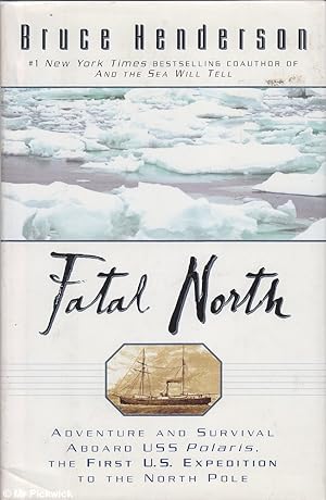 Seller image for Fatal north: Adventure and survival aboard USS Polaris, the first U.S. expedition to the North Pole for sale by Mr Pickwick's Fine Old Books