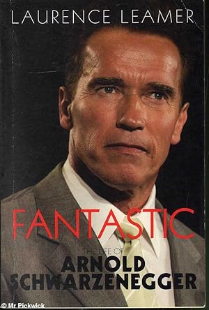 Imagen del vendedor de Fantastic: The life of Arnold Schwarzenegger a la venta por Mr Pickwick's Fine Old Books