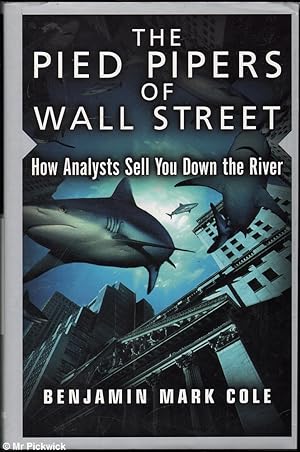 Seller image for The pied pipers of Wall Street: How analysts sell you down the river for sale by Mr Pickwick's Fine Old Books