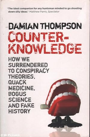 Image du vendeur pour Counterknowledge: How we surrendered to conspiracy theories, quack medicine, bogus science and fake history mis en vente par Mr Pickwick's Fine Old Books