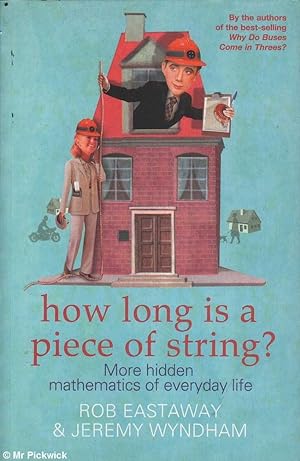 Seller image for How Long Is a Piece of String? More Hidden Mathematics of Everyday Life for sale by Mr Pickwick's Fine Old Books