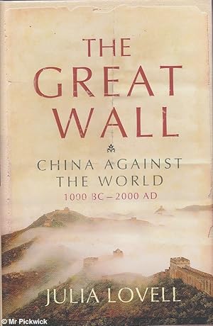 Seller image for The Great Wall: China Against the World 1000 BC - 2000 AD for sale by Mr Pickwick's Fine Old Books