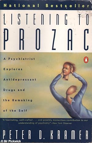 Seller image for Listening to Prozac: A Psychiatrist Explores Antidepressant Drugs and the Remaking of the Self for sale by Mr Pickwick's Fine Old Books