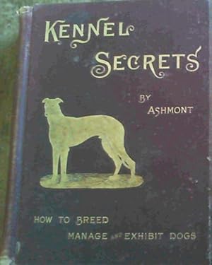 Immagine del venditore per Kennel Secrets How to Breed, Exhibit and Manage Dogs venduto da Chapter 1