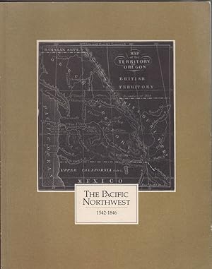 The Pacific Northwest, 1542-1846: an Exhibition of Books on the Discovery of the Region, the Fur ...