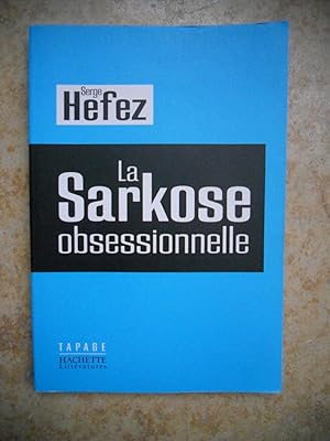 Bild des Verkufers fr La Sarkose obsessionnelle zum Verkauf von Frederic Delbos