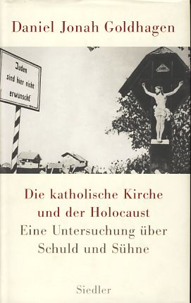 Bild des Verkufers fr Die katholische Kirche und der Holocaust : eine Untersuchung ber Schuld und Shne. Aus dem Engl. von Friedrich Griese. zum Verkauf von Fundus-Online GbR Borkert Schwarz Zerfa