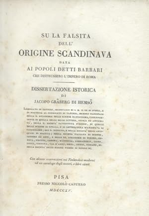 Bild des Verkufers fr SU LA FALSITA' DELL'ORIGINE SCANDINAVA DATA AI POPOLI BARBARI CHE DISTRUSSERO L'IMPERO DI ROMA. Dissertazione istorica, con alcune osservazioni sui finlandesi moderni ed un catalogo degli autori, e libri citati. zum Verkauf von studio bibliografico pera s.a.s.