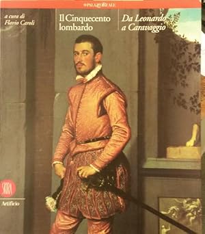 Bild des Verkufers fr IL CINQUECENTO LOMBARDO. DA LEONARDO A CARAVAGGIO. Catalogo della Mostra a Milano, Palazzo Reale, 4 ottobre 2000 - 25 febbraio 2001. zum Verkauf von studio bibliografico pera s.a.s.