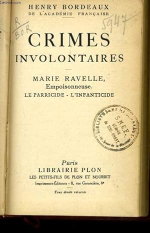 Seller image for CRIMES INVOLONTAIRES - MARIE RAVELLE EMPOISONNEUSE, LE PARRICIDE, L'INFANTICIDE for sale by Le-Livre