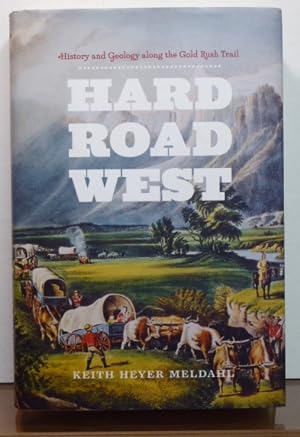 Image du vendeur pour HARD ROAD WEST: History and Geology Along the Gold Rush Trail mis en vente par RON RAMSWICK BOOKS, IOBA