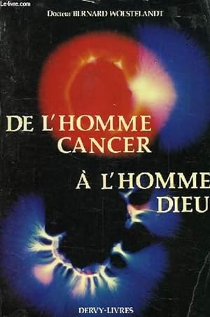 Image du vendeur pour DE L'HOMME CANCER A L'HOMME DIEU mis en vente par Le-Livre