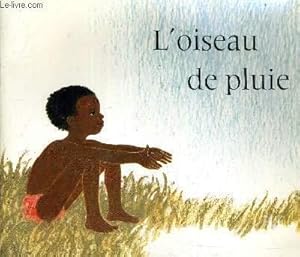Bild des Verkufers fr L'OISEAU DE PLUIE. zum Verkauf von Le-Livre