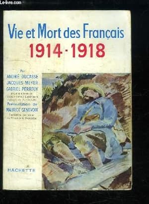 Imagen del vendedor de Vie et Mort des Franais, 1914 - 1918. Simple histoire de la Grande Guerre. a la venta por Le-Livre