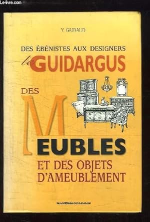 Bild des Verkufers fr Des bnistes aux designers, le Guidargus des Meubles et des objets d'ameublement. zum Verkauf von Le-Livre
