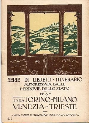 Serie di libretti itinerario autorizzata dalle Ferrovie dello Stato. Linea Torino-Milano-Venezia-...