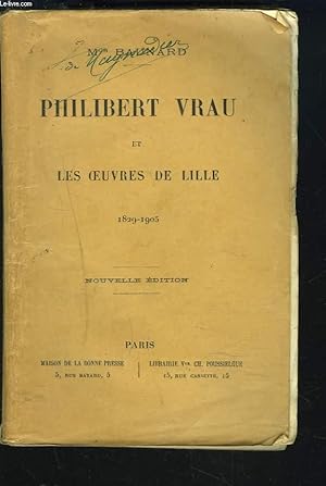 PHILIBERT VRAU ET LES OEUVRES DE LILLE. 1829-1905. by Mgr BAUNARD: bon ...
