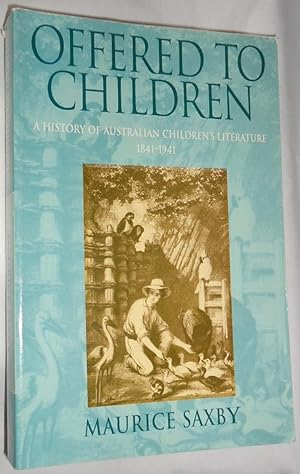 Image du vendeur pour Offered to Children: A History of Australian Children's Literature 1841-1941 mis en vente par E. Manning Books